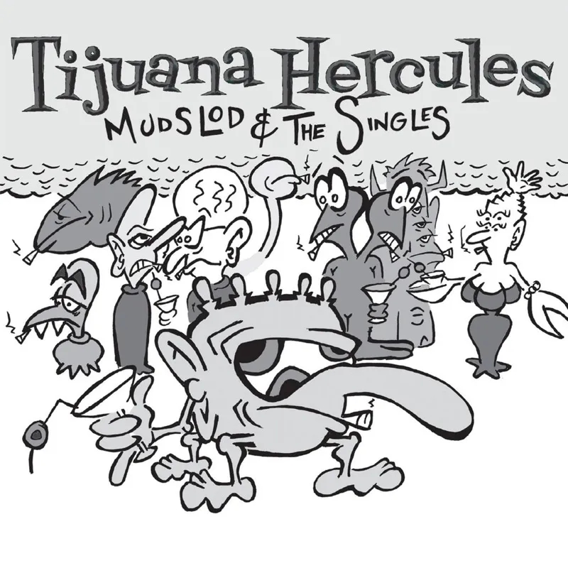 Album artwork for Mudslod and the Singles by Tijuana Hercules