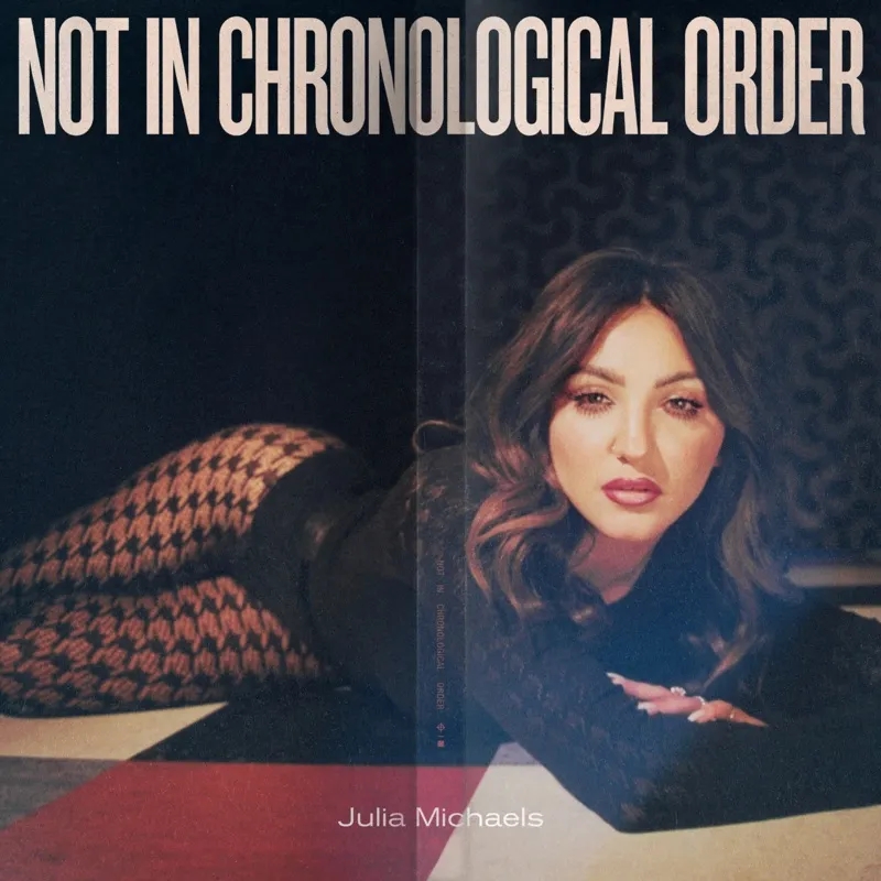 Album artwork for Not In Chronological Order by Julia Michaels