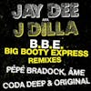 Album artwork for Big Booty Express - Remixes by Pépé Bradock & Âme by J Dilla