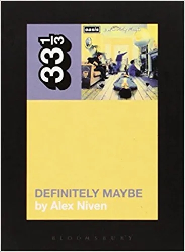 Album artwork for 33 1/3: Oasis - Definitely Maybe by Alex Niven