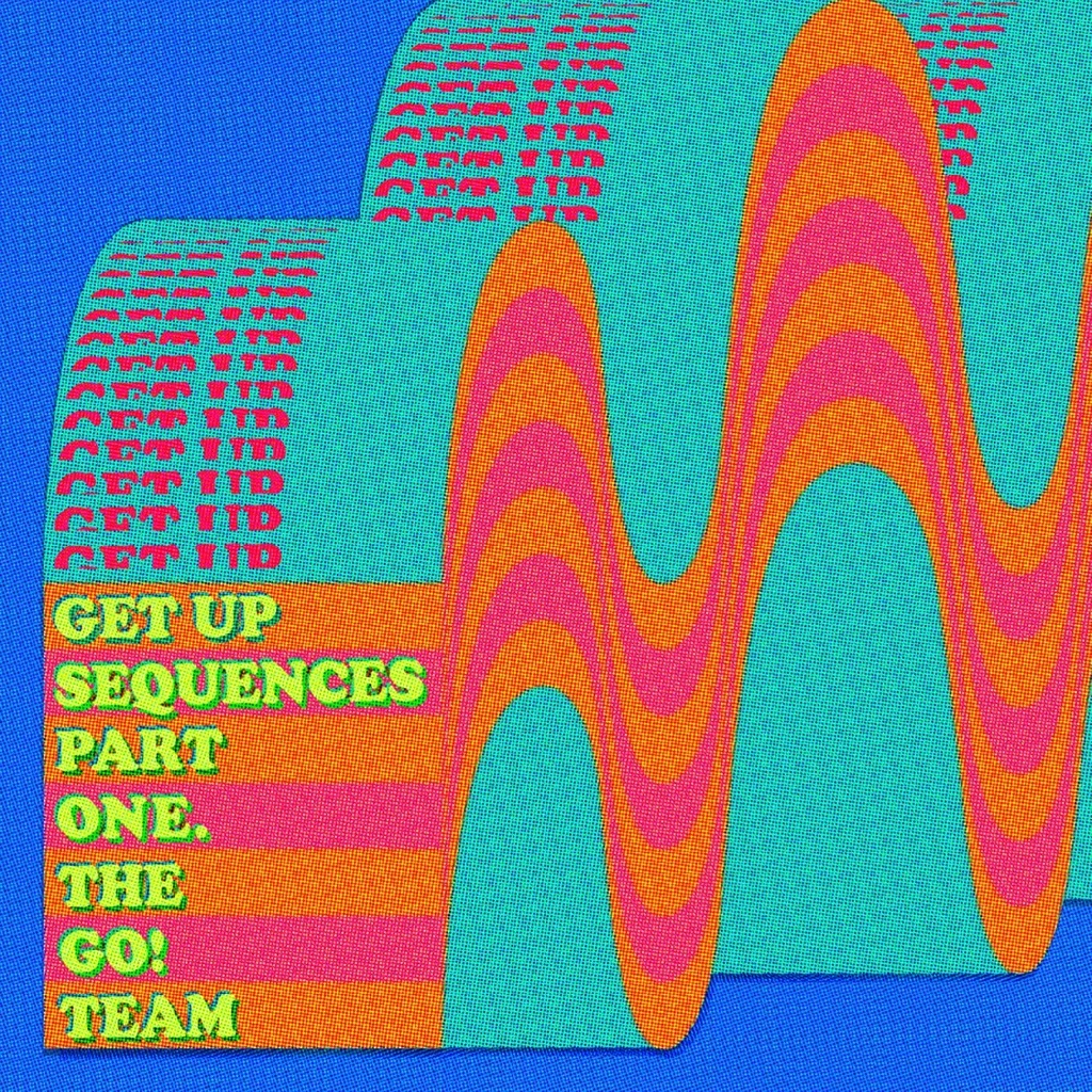 Album artwork for Album artwork for Get Up Sequences Part One by The Go! Team by Get Up Sequences Part One - The Go! Team