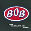 Album artwork for Leave the Straight Life Behind - Expanded Edition by Bob