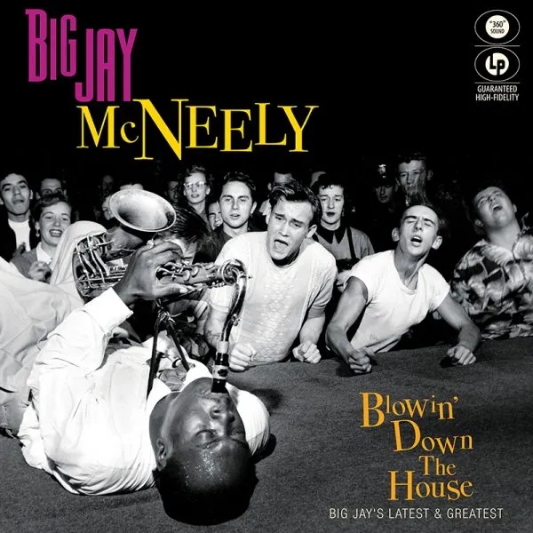 Album artwork for Blowin’ Down The House - Big Jay’s Latest and Greatest by Big Jay Mcneely