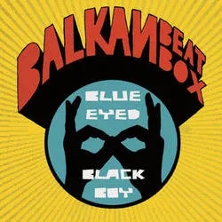 Album artwork for Blue Eyed Black Boy by Balkan Beat Box