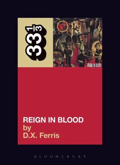 Album artwork for Slayer's Reign in Blood 33 1/3 by DX Ferris