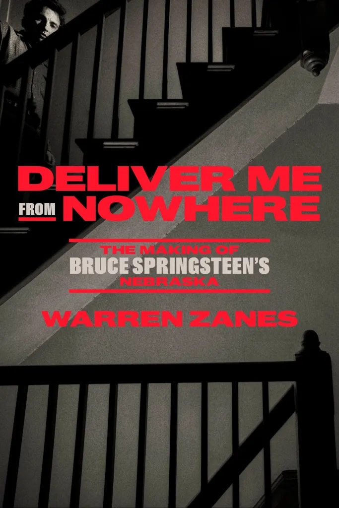 Album artwork for Album artwork for Deliver Me from Nowhere: The Making of Bruce Springsteen's Nebraska  by Warren Zanes by Deliver Me from Nowhere: The Making of Bruce Springsteen's Nebraska  - Warren Zanes