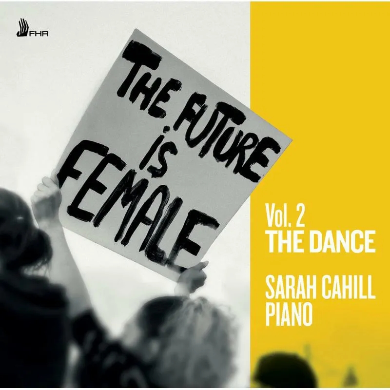 Album artwork for The Future Is Female, Vol. 2: The Dance by Sarah Cahill