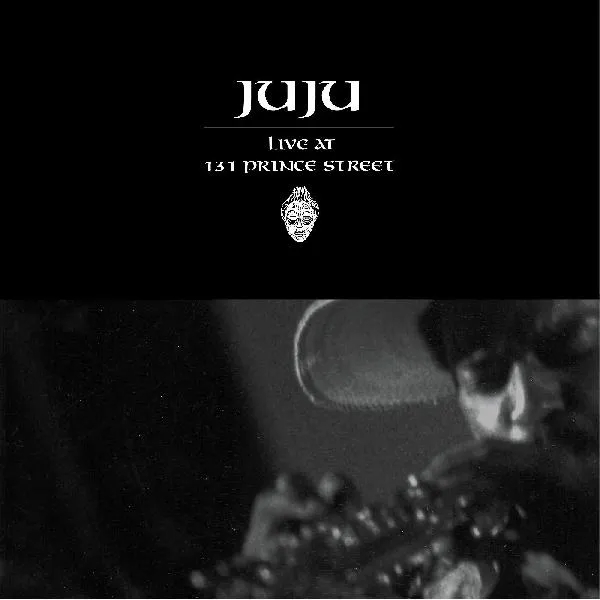 Album artwork for Live At 131 Prince Street by Juju