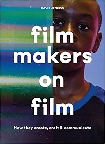 Album artwork for Filmmakers on Film: How They Create, Craft & Communicate by David Jenkins
