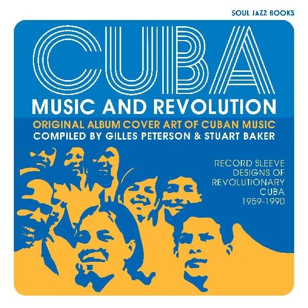 Album artwork for Cuba: Music and Revolution: Original Album Cover Art of Cuban Music: Record Sleeve Designs of Revolutionary Cuba 1959-90 by Gilles Peterson and Stuart Baker