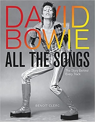 Album artwork for David Bowie, All the Songs: The Story Behind Every Track by Benoît Clerc