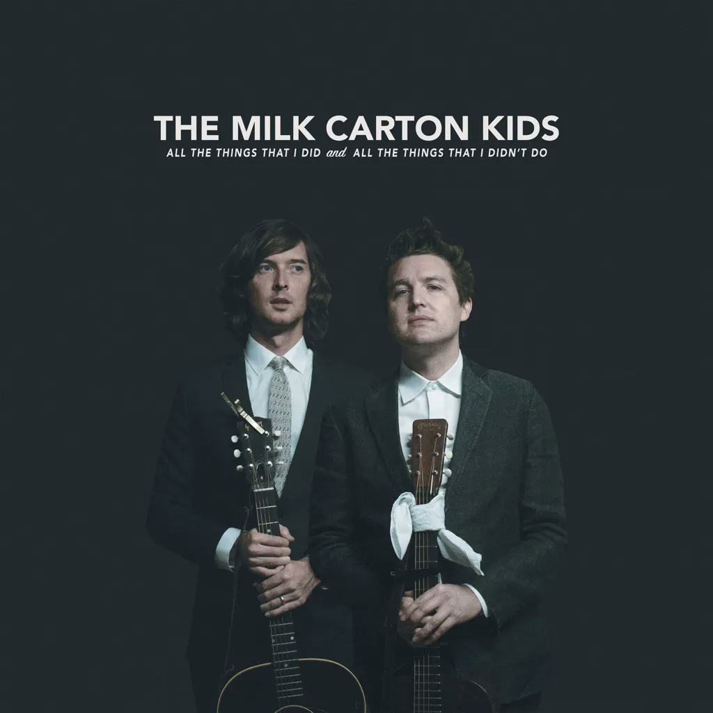 Album artwork for All the Things That I Did and All the Things That I Didn't Do by The Milk Carton Kids