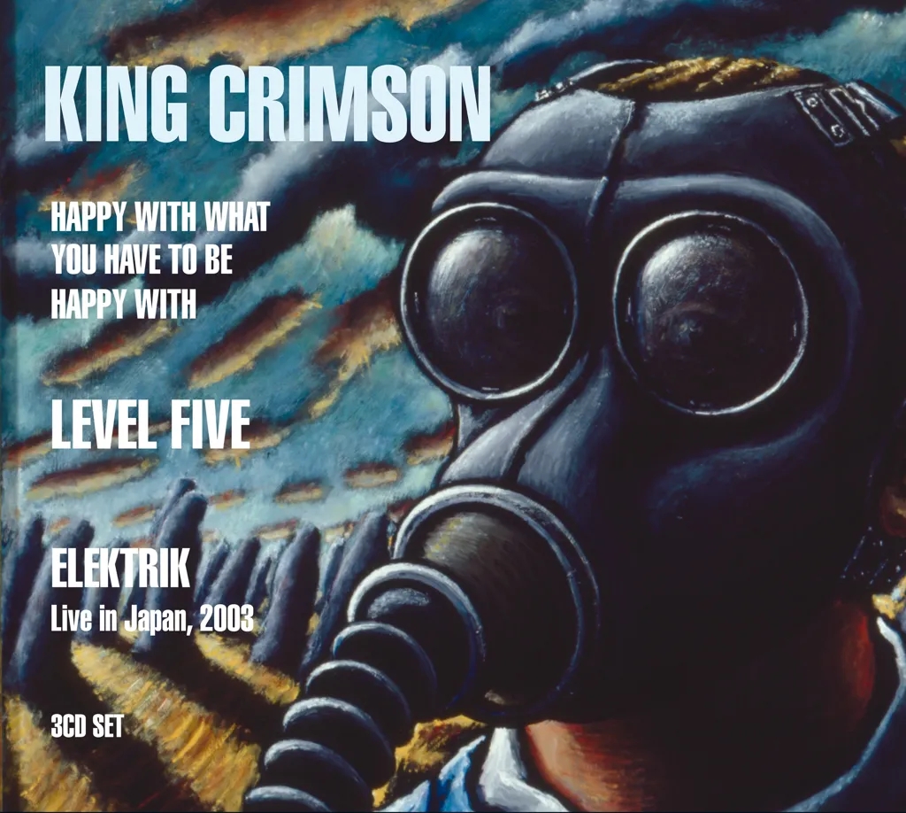 Album artwork for Happy With What You Have To Be Happy With / Level Five / Elektrik by King Crimson