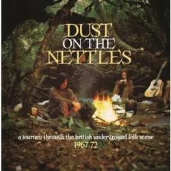 Album artwork for Dust on the Nettles - A Journey Through the British Underground Folk Scene 1967 - 72 by Various