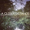 Album artwork for A Closer Distance by Bruno Bavota and Chantal Acda
