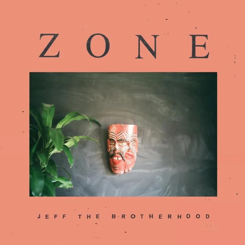 Album artwork for Zone by Jeff The Brotherhood