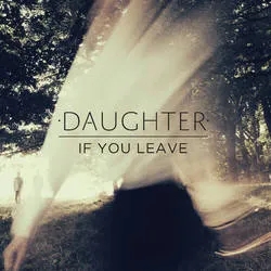 Album artwork for Album artwork for If You Leave by Daughter by If You Leave - Daughter