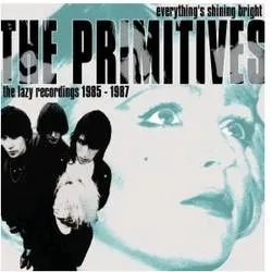 Album artwork for Everything's Shining Bright - The Lazy Recordings 1985 - 1987 by The Primitives