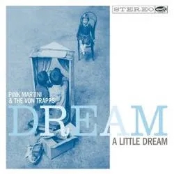 Album artwork for Dream A Little Dream by Pink Martini