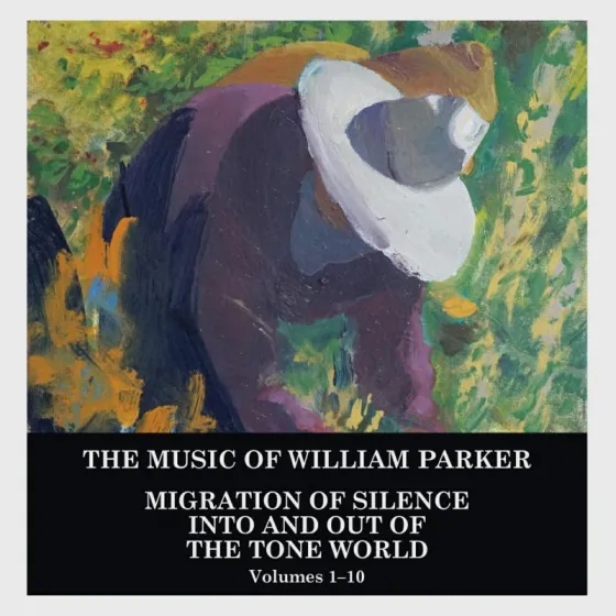 Album artwork for Migration of Silence Into and Out of the Tone World (Volumes 1-10) by William Parker