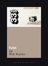 Album artwork for Tusk 33 1/3 by Rob Trucks