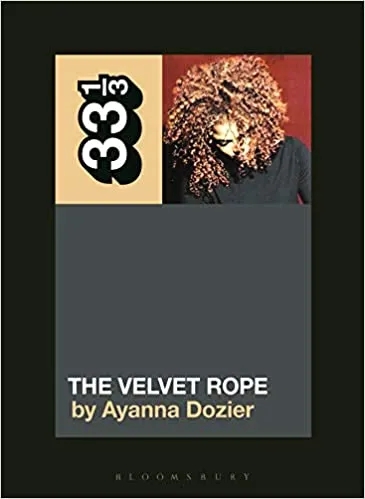 Album artwork for Album artwork for Janet Jackson's The Velvet Rope 33 1/3 by Ayanna Dozier by Janet Jackson's The Velvet Rope 33 1/3 - Ayanna Dozier