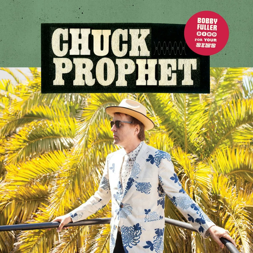 Album artwork for Bobby Fuller Died For Your Sins by Chuck Prophet