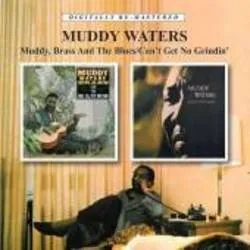 Album artwork for Muddy, Brass and The Blues / Can't Get No Grindin' by Muddy Waters