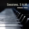Album artwork for Sessions, 3 A.M. by Michael Torke