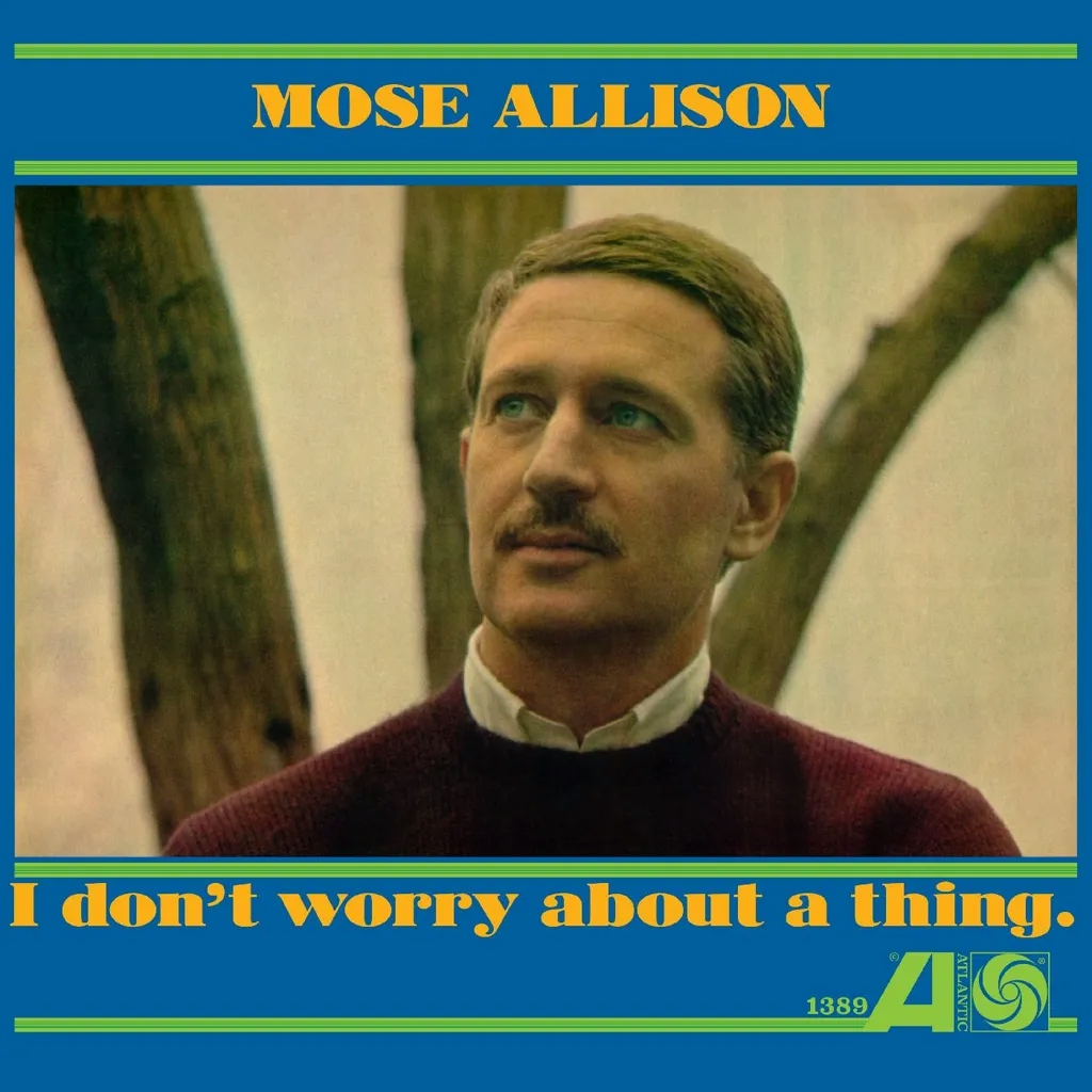 Album artwork for I Don't Worry About A Thing by Mose Allison