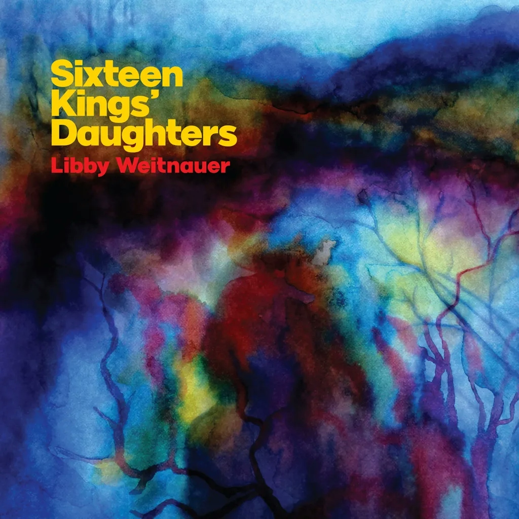 Album artwork for Sixteen Kings' Daughters by Libby Weitnauer