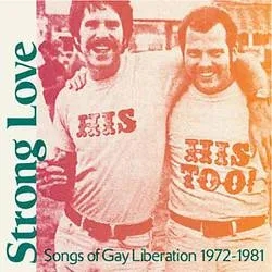 Album artwork for Strong Love: Songs Of Gay Liberation 1972-1981 by V/A