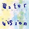 Album artwork for Water Memory / Mount Vision by Emily A Sprague