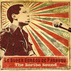 Album artwork for The Bariba Sound 1970 - 1976 by Orchestre Super Borgou De Parakou