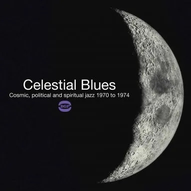 Album artwork for Celestial Blues - Cosmic, Political and Spiritual Jazz 1970 to 1974 by Various