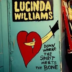 Album artwork for Down Where the Spirit Meets the Bone by Lucinda Williams