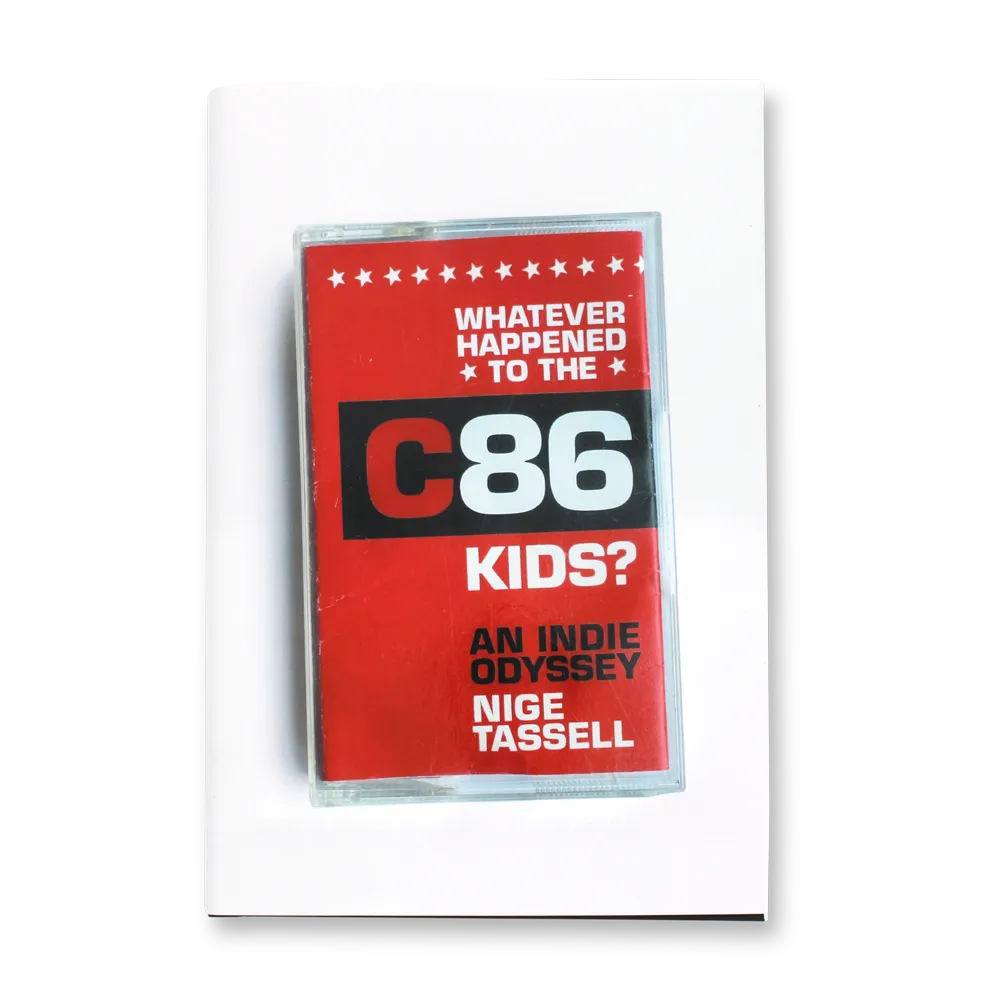 Album artwork for Whatever Happened to the C86 Kids? An Indie Odyssey by Nige Tassell