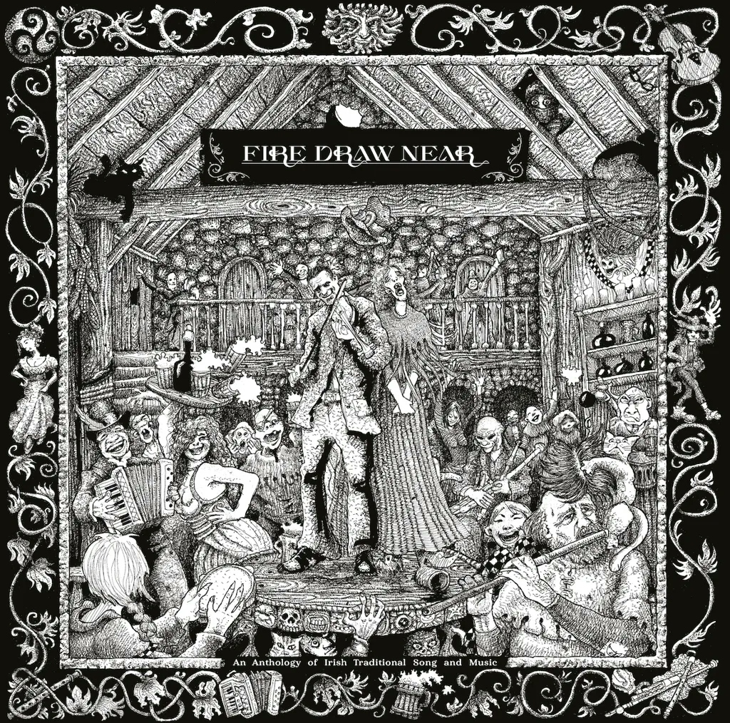 Album artwork for Fire Draw Near (An Anthology of Irish Traditional Song and Music) by Various