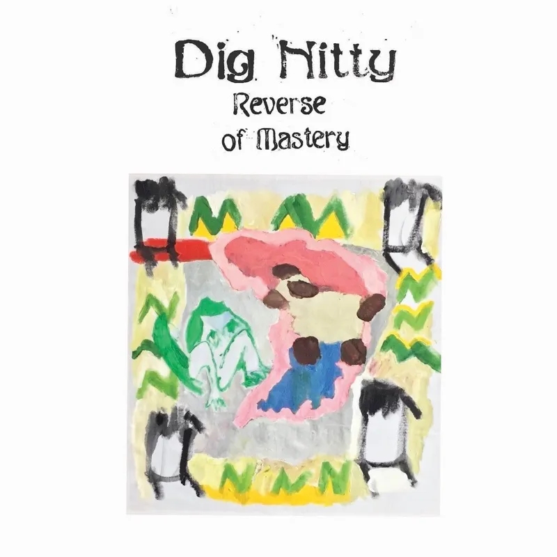 Album artwork for Reverse Of Mastery by Dig Nitty