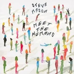 Album artwork for Meet the Humans by Steve Mason