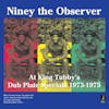 Album artwork for At King Tubby's Dub Plate Specials 1973 - 1975 by Niney The Observer