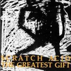 Album artwork for The Greatest Gift by Scratch Acid