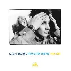 Album artwork for Firestation Towers 1986-1989 by Close Lobsters