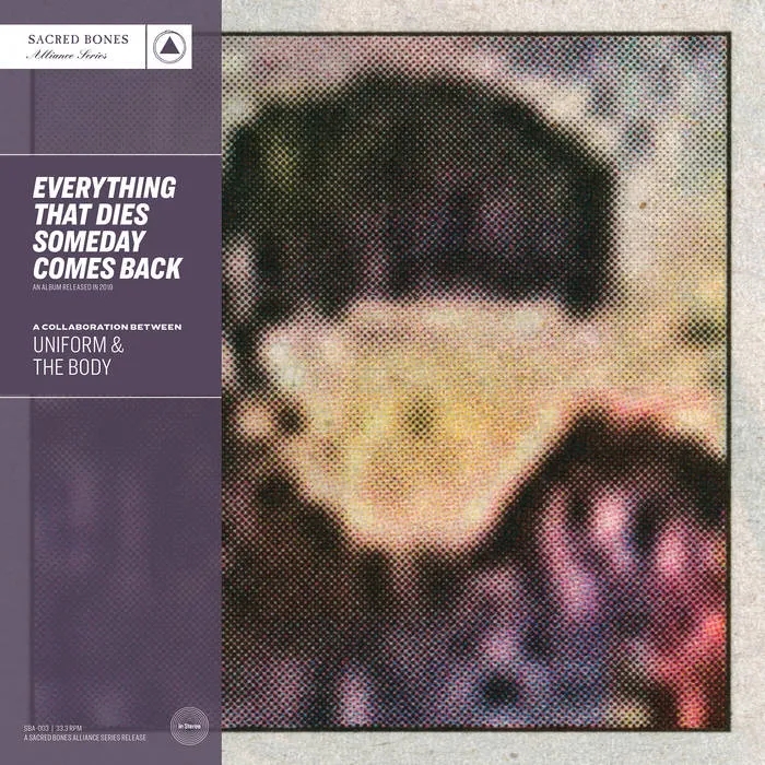 Album artwork for Everything That Dies Someday Comes Back by Uniform and The Body