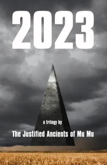 Album artwork for 2023: a trilogy by The Justified Ancients of Mu Mu by The Justified Ancients of Mu Mu