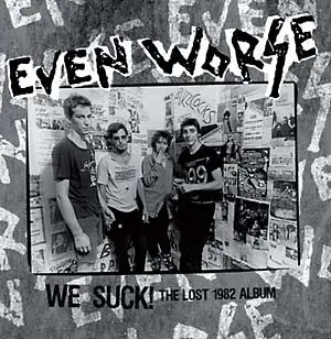 Album artwork for We Suck!: The Lost 1982 Album by Even Worse