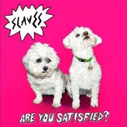 Album artwork for Are You Satisfied? by Slaves