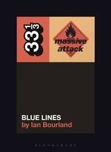Album artwork for 33 1/3 Massive Attack's Blue Lines by  Ian Bourland