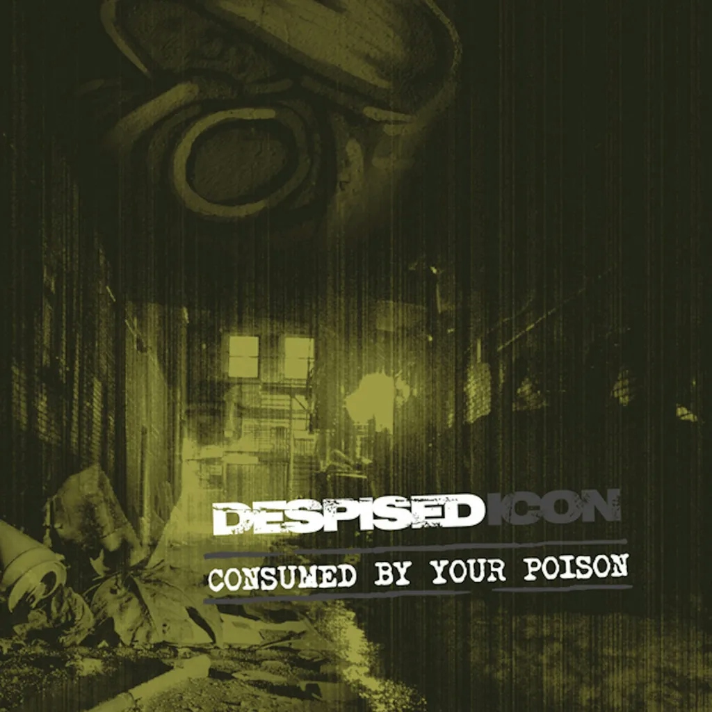 Album artwork for Consumed By Your Poison (Re-issue + Bonus 2022) by Despised Icon
