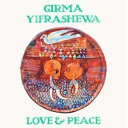 Album artwork for Love & Peace by Girma Yifrashewa